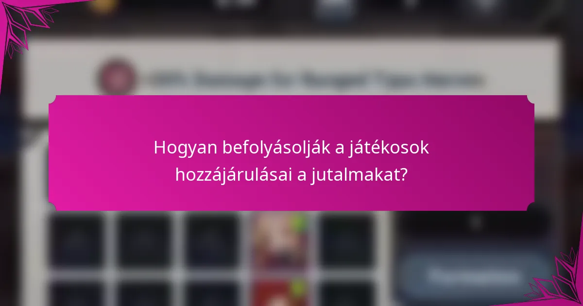 Hogyan befolyásolják a játékosok hozzájárulásai a jutalmakat?