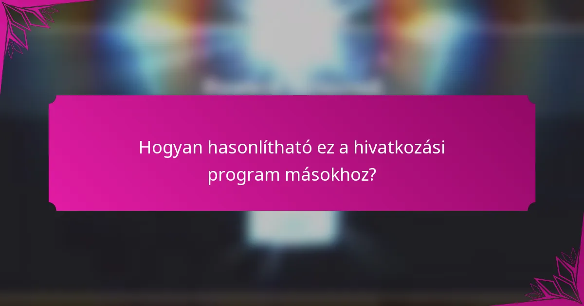 Hogyan hasonlítható ez a hivatkozási program másokhoz?