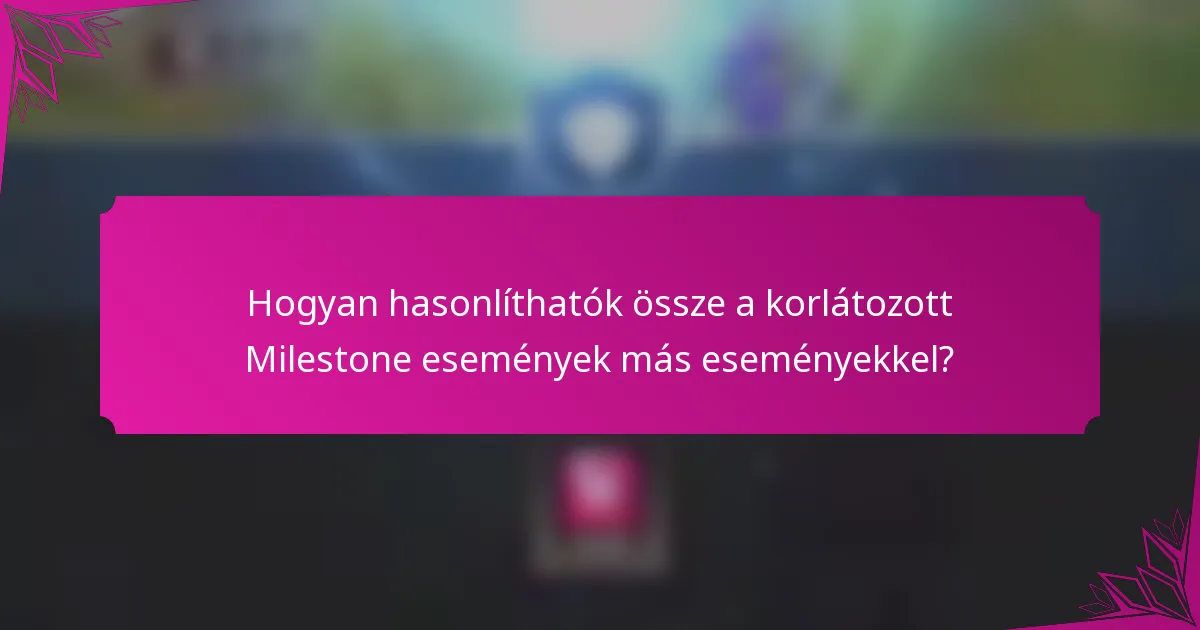 Hogyan hasonlíthatók össze a korlátozott Milestone események más eseményekkel?