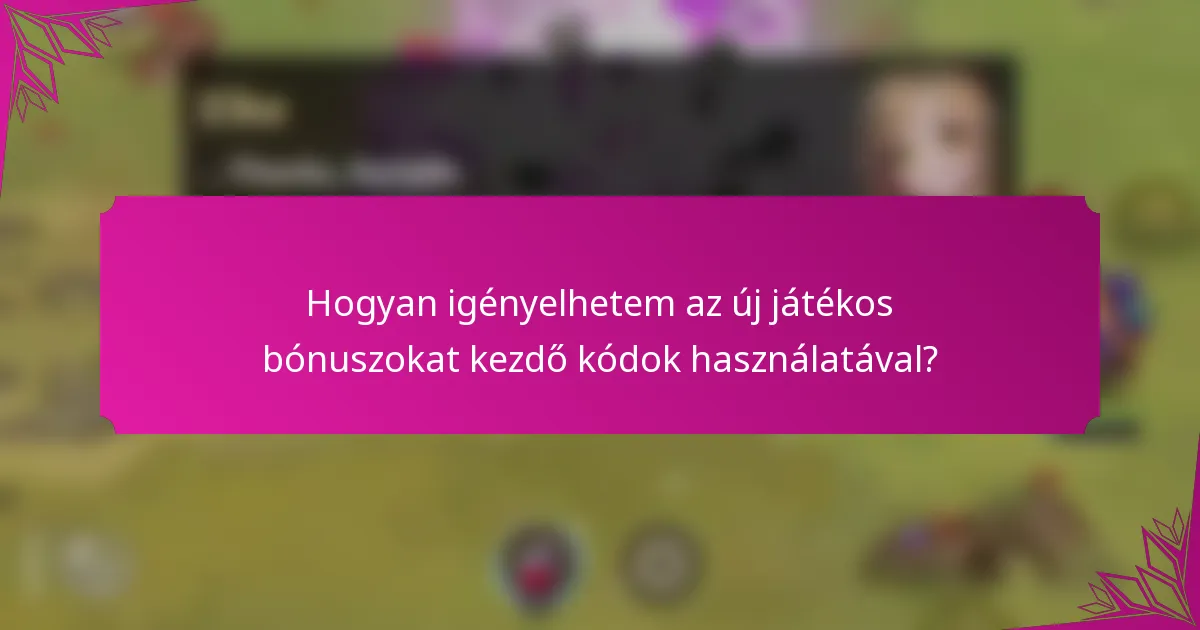 Hogyan igényelhetem az új játékos bónuszokat kezdő kódok használatával?