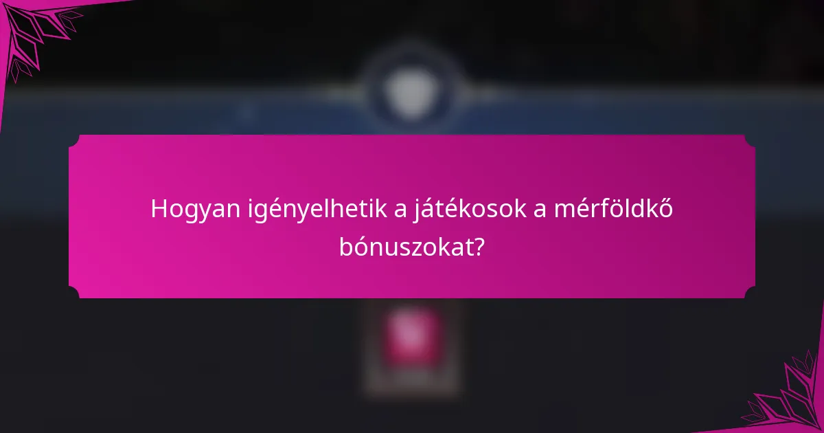 Hogyan igényelhetik a játékosok a mérföldkő bónuszokat?