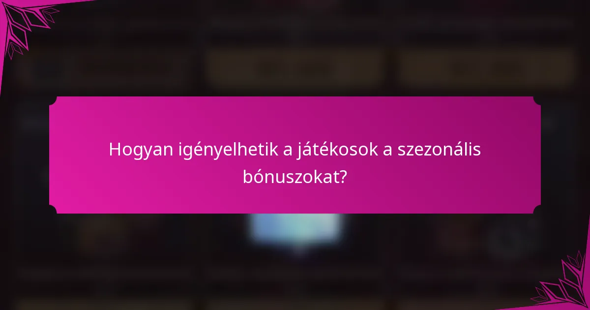 Hogyan igényelhetik a játékosok a szezonális bónuszokat?