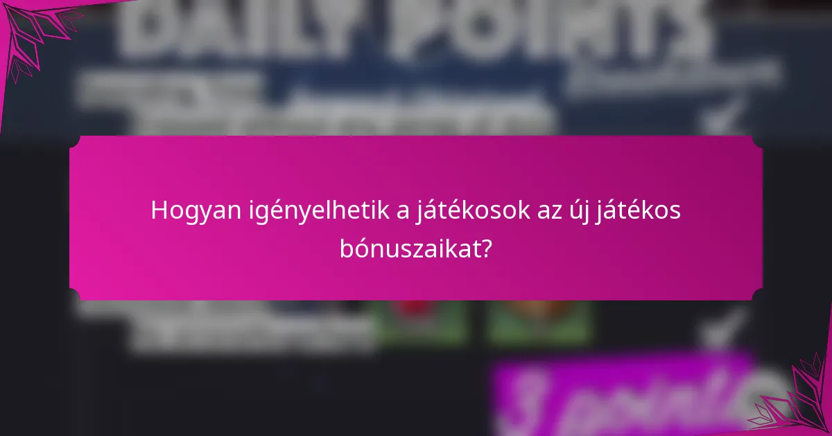 Hogyan igényelhetik a játékosok az új játékos bónuszaikat?