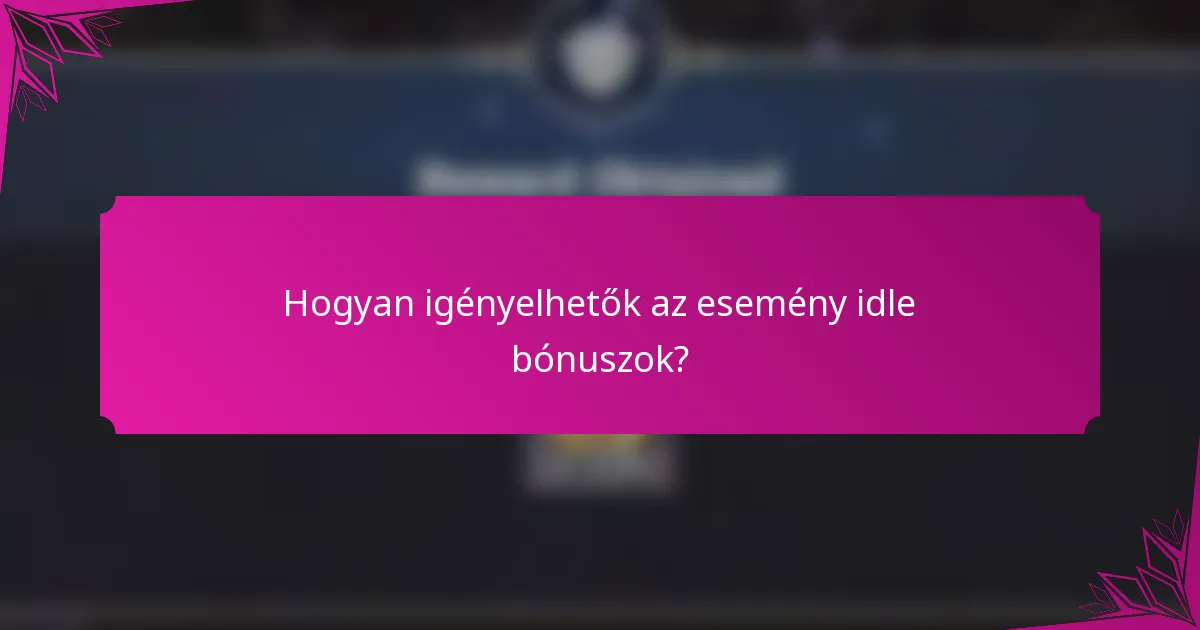 Hogyan igényelhetők az esemény idle bónuszok?