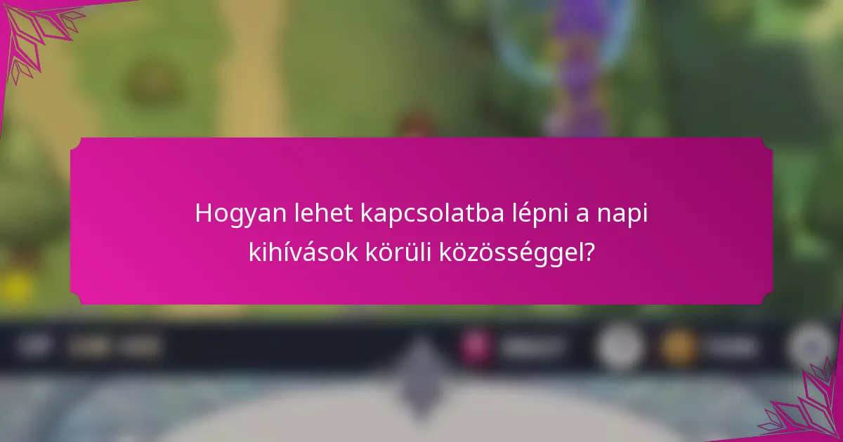 Hogyan lehet kapcsolatba lépni a napi kihívások körüli közösséggel?
