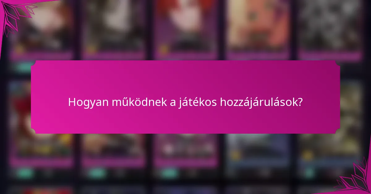 Hogyan működnek a játékos hozzájárulások?