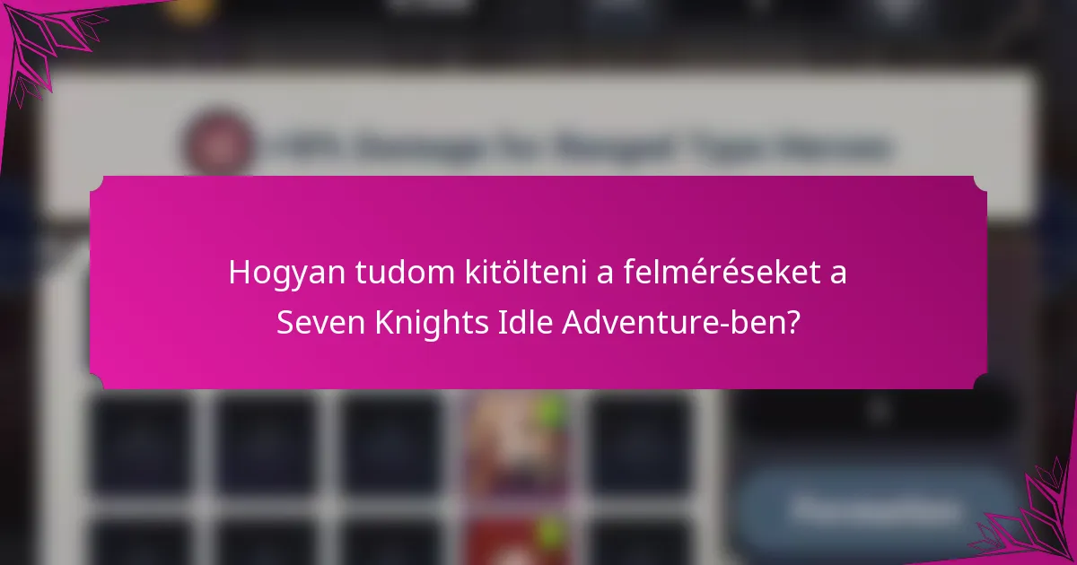 Hogyan tudom kitölteni a felméréseket a Seven Knights Idle Adventure-ben?