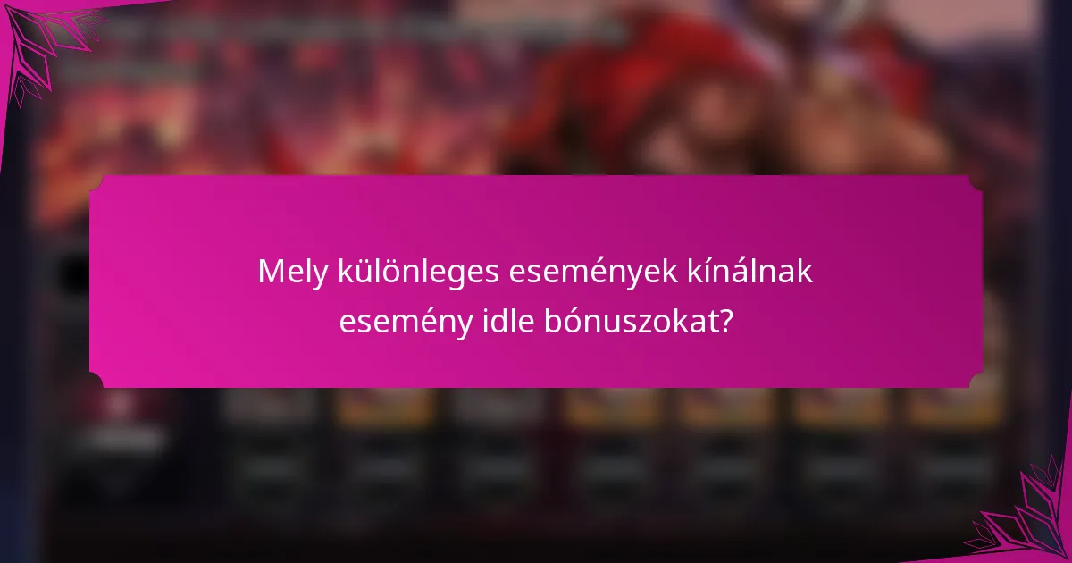 Mely különleges események kínálnak esemény idle bónuszokat?