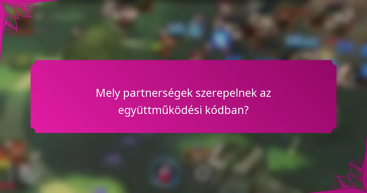 Mely partnerségek szerepelnek az együttműködési kódban?