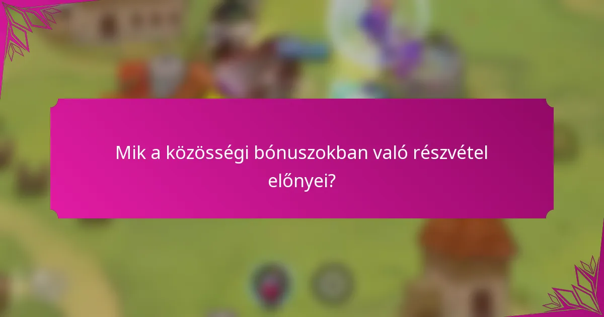 Mik a közösségi bónuszokban való részvétel előnyei?