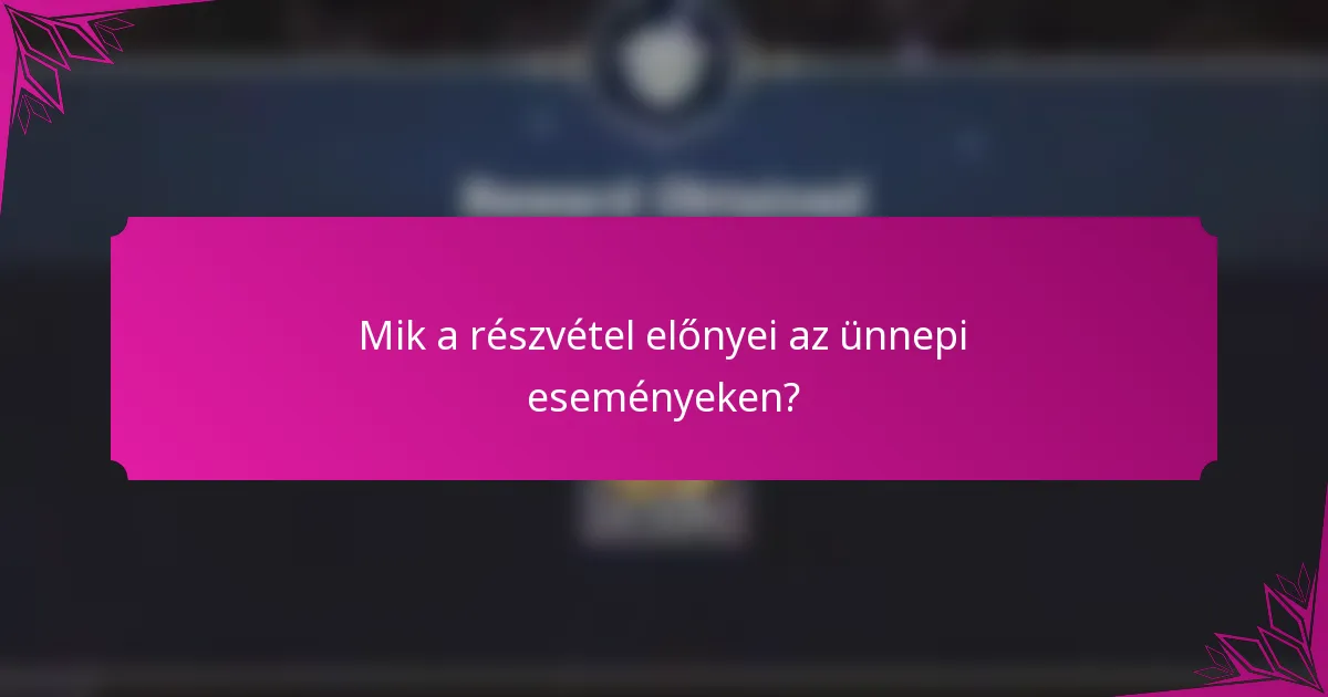 Mik a részvétel előnyei az ünnepi eseményeken?