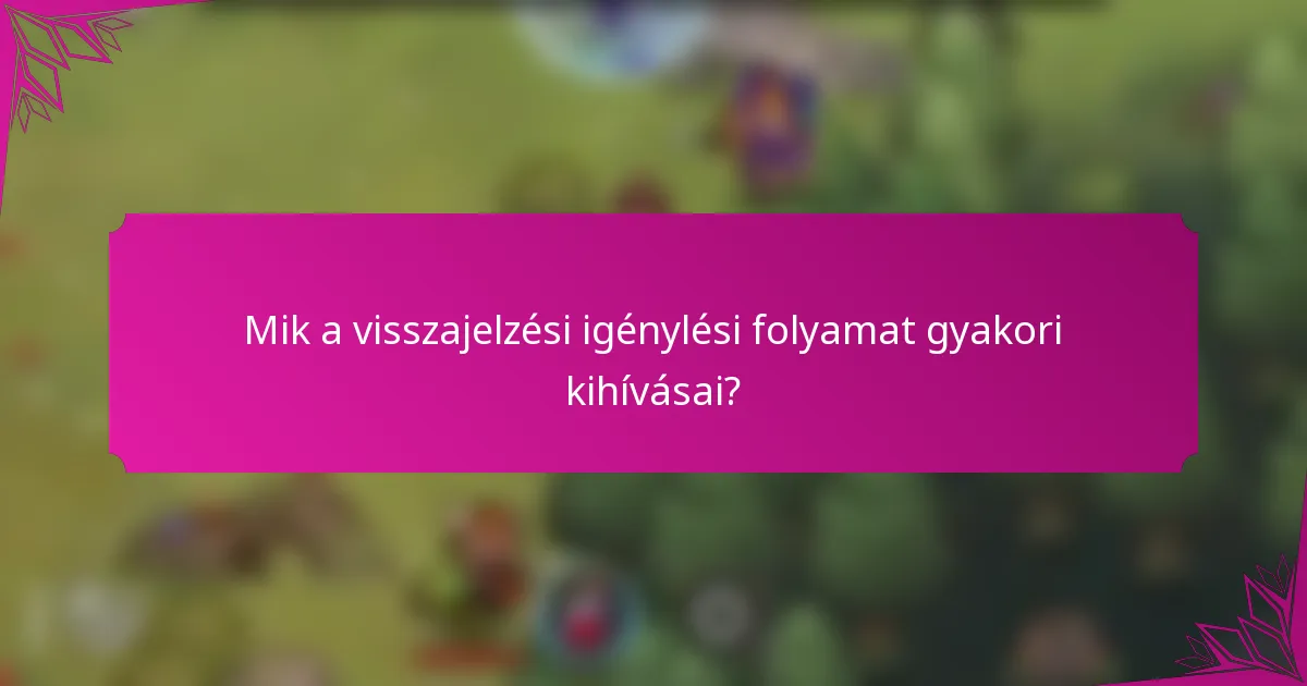 Mik a visszajelzési igénylési folyamat gyakori kihívásai?