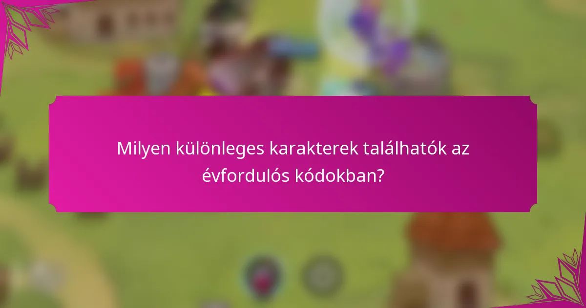Milyen különleges karakterek találhatók az évfordulós kódokban?