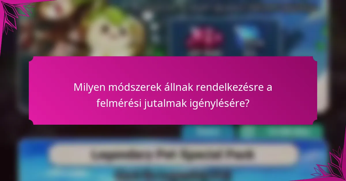 Milyen módszerek állnak rendelkezésre a felmérési jutalmak igénylésére?