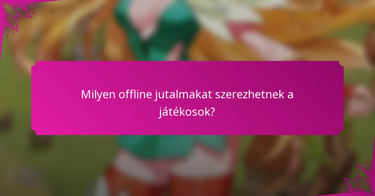 Milyen offline jutalmakat szerezhetnek a játékosok?